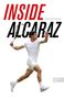 Mark Hodgkinson: Inside Alcaraz - Die erste Biografie zum kommenden Superstar im Herrentennis, Buch