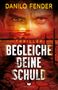 Danilo Fender: Begleiche deine Schuld: Thriller, Buch