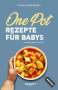 Franka Lederbogen: One-Pot-Rezepte für Babys, Buch