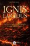 Titel: "Ignis Lucidus". Slogan: "Nicht jedes Feuer bringt Licht ins Dunkel". Hintergrund: Lodernde Flammen., Buch