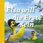 „Elsa will die Erste sein“ in großen Buchstaben. Zwei Entenküken am Teich, ein Küken trägt eine bunte Kleidung., Buch
