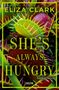Text: "ELIZA CLARK" und "SHE'S ALWAYS HUNGRY ERZÄHLUNGEN". 
Darunter eine Nahaufnahme einer Venusfliegenfalle., Buch