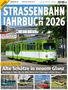 Text: "STRASSENBAHN JAHRBUCH 2026. Alte Schätze in neuem Glanz." Abbildung eines grünen historischen Straßenbahnwagens.