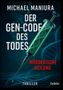 "Michael Maniura, Der Gen-Code des Todes, Mörderische Heilung, Thriller. Eine große Spritze mit DNA-Helix im Inneren.", Buch