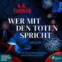 A. K. Turner: Wer Mit Den Toten Spricht, 2 MP3-CDs, 2 MP3-CDs