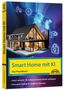 Christian Immler: Smart Home mit KI - Ihr Zuhause mit künstlicher Intelligenz. Innovative Technik im Einsatz., Buch