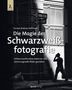 Torsten Andreas Hoffmann: Die Magie der Schwarzweißfotografie, Buch, Buch
