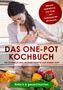 Sara Olssen: Das One-Pot Kochbuch: 100 schnelle und leckere Rezepte aus einem Topf, Buch