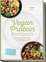 „Vegan Protein Kochbuch“, leckere Proteinrezepte für Muskelaufbau, schlanke Linie & Energie. Zwei bunte Schalen mit Essen., Buch