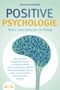 Johanna Schönfeld: POSITIVE PSYCHOLOGIE - Mehr Lebensfreude im Alltag: Wie Sie Ihre Ängste, Blockaden und Selbstzweifel sofort loswerden, effektiv Stress bewältigen und zu einer enorm starken Persönlichkeit werden, Buch