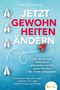 Tom Bramfeld: JETZT GEWOHNHEITEN ÄNDERN: Wie Sie enorme Selbstdisziplin entwickeln und Ihre guten Vorsätze nie wieder aufschieben - In kürzester Zeit zum neuen beliebten ICH voller Willenskraft und Motivation, Buch