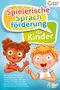 Magic Kids: Spielerische Sprachförderung für Kinder: Das geniale Wortschatz-Lernprogramm mit den besten Logopädie Übungen und Sprachspielen für eine optimale Sprachentwicklung und Mundmotorik Ihres Kindes, Buch