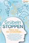 Sofia May: Grübeln stoppen - Raus aus der Grübelfalle: Wie Sie ab sofort das Gedankenkarussel in Ihrem Kopf beenden und endlich wieder ein unbeschwertes Leben ohne negative Gedanken führen (inkl. Workbook), Buch