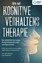 Sofia May: Kognitive Verhaltenstherapie: Das Selbsthilfe Buch gegen Persönlichkeitsstörungen und Depressionen. Finden Sie zurück zu einem Leben voller Glück und Zufriedenheit! Inkl. vieler Übungen und Workbook, Buch