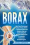 Vital Experts: Borax: Durch Borax Pulver gesund werden, Arthrose, Arthritis + Osteoporose heilen sowie Schmerzen, Krebs und Candida bekämpfen! Basisches Heilmittel auch für schwaches Immunsystem, Darmsanierung uvm., Buch