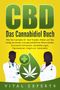 Vital Experts: CBD: Das Cannabidiol Buch. Wie Sie Cannabis Öl, Hanf Tropfen, Blüten und Tee richtig anwenden und gesundheitliche Beschwerden, chronische Schmerzen, Schlafstörungen, Depressionen, Angst uvm. bekämpfen, Buch