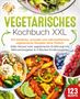 Food Stars: Vegetarisches Kochbuch XXL: 123 köstliche, schnelle und nährstoffreiche vegetarische Rezepte ohne Fleisch. Voller Genuss trotz vegetarischer Ernährung! Inkl. Nährwertangaben & 4 Wochen Ernährungsplan, Buch