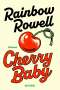 „Rainbow Rowell, Roman, Cherry Baby“ sind die Texte. Darunter eine Illustration einer roten Kirsche mit Stiel., Buch