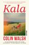„Kala“ von Colin Walsh, Roman. Zitat über Nostalgie und Geheimnisse von The Guardian. Illustration von Menschen im Feld.