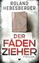 Roland Hebesberger: Der Fädenzieher, Buch, Buch