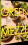 „Green Mezze“, „70 vegetarische Kleinigkeiten – fast zu gut zum Teilen!“. Verschiedene Schalen mit Gemüse., Buch