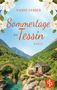 "Nadine Gerber: Sommertage im Tessin. Roman." Illustration von idyllischer Landschaft mit Steinbrücke und Hütte., Buch