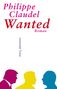 "Philippe Claudel Wanted Roman müry salzmann." Silhouetten dreier Männer in Pink, Gelb und Blau., Buch