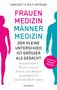 Annegret Hofmann: Frauenmedizin - Männermedizin Der kleine Unterschied ist größer als gedacht, Buch