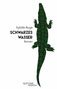 Texte: "Sybille Ruge SCHWARZES WASSER Roman". Unten steht "SEPTIME suspense". Illustration: grünes Krokodil von oben., Buch