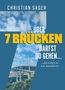 Sager Christian: Über 7 Brücken darfst du gehen..., Buch, Buch