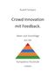 Rudolf Schwarz: Crowd Innovation mit Feedback. Ideen und Vorschläge aus der Kompetenz-Pyramide nutzen, Buch