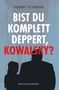 Hubert Schrenk: Bist du komplett deppert, Kowalsky?, Buch, Buch