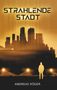 "STRAHLENDE STADT" oben, "ANDREAS RÖGER" unten. Silhouette einer Person vor einer futuristischen Skyline., Buch