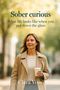 "Sober curious. What life looks like when you put down the glass. Clara Voss." Frau mit Kaffeebecher, lächelnd im Freien., Buch