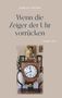 „Karl H. Leitner, Wenn die Zeiger der Uhr vorrücken, Gedichte 2025.“ Darstellung eines kunstvollen Uhrendesigns., Buch