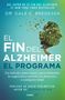 Dale E Bredesen: El Fin del Alzheimer. El Programa / The End of Alzheimer's Program: The First Protocol to Enhance Cognition and Reverse Decline at Any Age, Buch