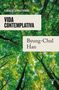 Byung-Chul Han: Vida Contemplativa: Elogio de la Inactividad / Contemplative Life: A Praise to I Dleness, Buch