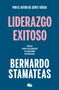 Bernardo Stamateas: Liderazgo Exitoso. Ideas Para Alcanzar Tu Máximo Potencial / Successful Leadership. Ideas to Reach Your Full Potential, Buch