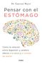 Emeran Mayer: Pensar Con El Estomago: Como La Relacion Entre Digestion Y Cerebro Afecta Nuestra Salud Y Estado de Animo / The Mind-Gut Connection: How the Hidden Conver, Buch