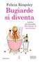 Felicia Kingsley: Kingsley, F: Bugiarde si diventa, Buch