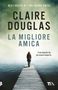 „Best seller n°1 nel Regno Unito. Claire Douglas: La migliore amica. Il suo segreto sta per essere scoperto...“ Eine Frau auf einem Steg., Buch