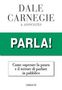 Dale Carnegie: Parla! Come superare la paura e il terrore di parlare in pubblico, Buch