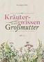 Rosi Mangger Walder: Das Kräuterwissen meiner Großmutter, Buch