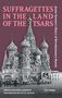 „SUFFRAGETTES IN THE LAND OF THE TSARS“ steht oben. Darunter eine Illustration der Basilius-Kathedrale in Moskau., Buch