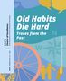 Text: "Old Habits Die Hard: Traces from the Past." Grafik mit Kompass, Waage, Sprechblasen und einem Rad., Buch