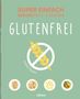 Audrey Fitzjohn: Super Einfach Glutenfrei, Buch