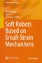 „Soft Robots Based on Small-Strain Mechanisms“, orange Hintergrund, weiße Schrift, Autoren: Zheng Wang, Juan Yi, Sicong Liu., Buch