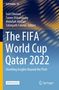 Buchtitel: "The FIFA World Cup Qatar 2022". Autoren: Said Elbanna, Tamer Elsharnouby u.a. Logo von "Springer". Farbiges Design., Buch
