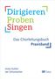 Anne Kohler: Dirigieren - Proben - Singen. Das Chorleitungsbuch, Buch