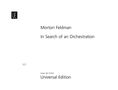 Morton Feldman (1926-1987): In search of an orchestration für Orchester (1967), Noten